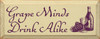 Grape Minds Drink Alike |Wine Wood Sign | Sawdust City Wood Signs