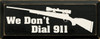 We Don't Dial 911 |Cowboy Wood Sign| Sawdust City Wood Signs