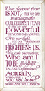 Our deepest fear is not that we are inadequate... - Marianne Williamson Quote Sign