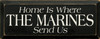 Home Is Where The Marines Send Us|Military Wood Sign| Sawdust City Wood Signs
