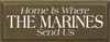 Home Is Where The Marines Send Us|Military Wood Sign| Sawdust City Wood Signs