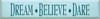 Dream Believe Dare |Inspirational  Wood Sign | Sawdust City Wood Signs