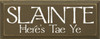 Slainte - Here's Tae Ye |Irish Wood Sign| Sawdust City Wood Signs