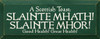 A Scottish Toast: Slainte Mhath! Slainte Mhor! Good Health! Great Health!