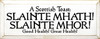 A Scottish Toast: Slainte Mhath! Slainte Mhor! Good Health! Great Health!