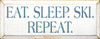 Eat. Sleep. Ski. Repeat. |Ski Wood Sign| Sawdust City Wood Signs