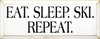Eat. Sleep. Ski. Repeat. |Ski Wood Sign| Sawdust City Wood Signs