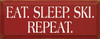 Eat. Sleep. Ski. Repeat. |Ski Wood Sign| Sawdust City Wood Signs