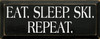 Eat. Sleep. Ski. Repeat. |Ski Wood Sign| Sawdust City Wood Signs