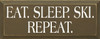 Eat. Sleep. Ski. Repeat. |Ski Wood Sign| Sawdust City Wood Signs
