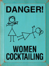 Danger! Women Cocktailing |Drinking Wood Sign | Sawdust City Wood Signs