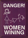 Danger! Women Wining |Drinking Wood Sign| Sawdust City Wood Signs