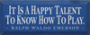 It is a happy talent to know... ~ Ralph Waldo Emerson |Wood Sign With Famous Quotes | Sawdust City Wood Signs