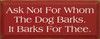 Ask Not For Whom The Dog Barks. It Barks For Thee. |Dogs Wood Sign | Sawdust City Wood Signs