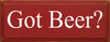 Got Beer? |Wood Sign With Beer Bottle| Sawdust City Wood Signs