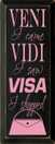 Veni Vidi Visa...I Came I Saw I Shopped |Funny Wood Sign| Sawdust City Wood Signs