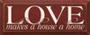 Love Makes A House A Home |Love & Home Wood Sign| Sawdust City Wood Signs