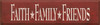 Faith Family Friends | Christian Wood Sign  | Sawdust City Wood Signs