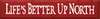 Life's Better Up North|Up North Wood Sign| Sawdust City Wood Signs