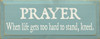Prayer  When Life Gets Too Hard To Stand, Kneel.|Prayer Wood Sign | Sawdust City Wood Signs