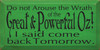 Do Not Arouse The Wrath Of The Great And Powerful Oz.. (small) |Wood Sign With Movie Quotes | Sawdust City Wood Signs