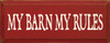 My Barn My Rules |Barn Rules Wood Sign| Sawdust City Wood Signs