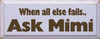 When All Else Fails Ask Mimi|Ask Mimi Wood Sign| Sawdust City Wood Signs