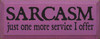 Sarcasm Just One More Service I Offer |Funny Wood Sign| Sawdust City Wood Signs