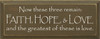 Now These Three Remain Faith... |Faith, Love, Hope Wood Sign With Famous Quotes | Sawdust City Wood Signs