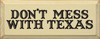 Don't Mess With Texas |Texas Wood Sign| Sawdust City Wood Signs