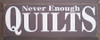 Never Enough Quilts | Wood Sign  | Sawdust City Wood Signs
