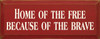 Home Of The Free Because Of The Brave | Wood Sign.. Memorial Day | Sawdust City Wood Signs