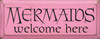 Mermaids Welcome Here  | Wood Sign With Mermaids | Sawdust City Wood Signs