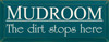 Mudroom - The Dirt Stops Here  | Entryway Wood Sign| Sawdust City Wood Signs