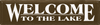 Welcome.. (large)| Lake Wood Sign| Sawdust City Wood Signs