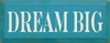 Dream Big  |Inspirational Wood Sign | Sawdust City Wood Signs