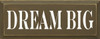 Dream Big  |Inspirational Wood Sign | Sawdust City Wood Signs