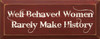 Well Behaved Women Rarely Make History  | Funny Wood Sign| Sawdust City Wood Signs