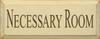 Necessary Room  | Simple Wood Sign | Sawdust City Wood Signs
