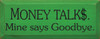 Money Talks, Mine Says Goodbye  | Funny Wood Sign| Sawdust City Wood Signs