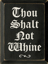 Thou Shalt Not Whine | House Rules Wood Sign| Sawdust City Wood Signs