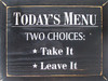 Today's Menu: Take It Or Leave It | Funny Kitchen Wood Sign| Sawdust City Wood Signs