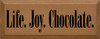 Life. Joy. Chocolate. | Shown in Toffee with Black | Wood Sign With Chocolate | Sawdust City Wood Signs