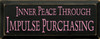 Inner Peace Through Impulse Purchasing | Funning Shopping Wood Sign| Sawdust City Wood Signs