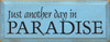 Just Another Day In Paradise | Vcation Wood Sign| Sawdust City Wood Signs