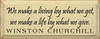 We Make A Living.. ~ Winston Churchill| Wood Sign With Famous Quotes | Sawdust City Wood Signs