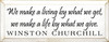 We Make A Living.. ~ Winston Churchill| Wood Sign With Famous Quotes | Sawdust City Wood Signs