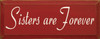 Sisters Are Forever | Wood Sign For Siblings | Sawdust City Wood Signs