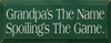 Grandpa's The Name, Spoilings The Game. | Wood Sign With Funny Grandpa| Sawdust City Wood Signs