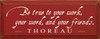 Be True To Your Work.. ~ Thoreau | Wood Sign With Famous Quotes | Sawdust City Wood Signs
